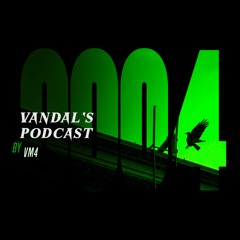 VANDAL'S PODCAST 004 - VM4