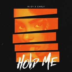 IK-EY, CHRLY - Hold Me
