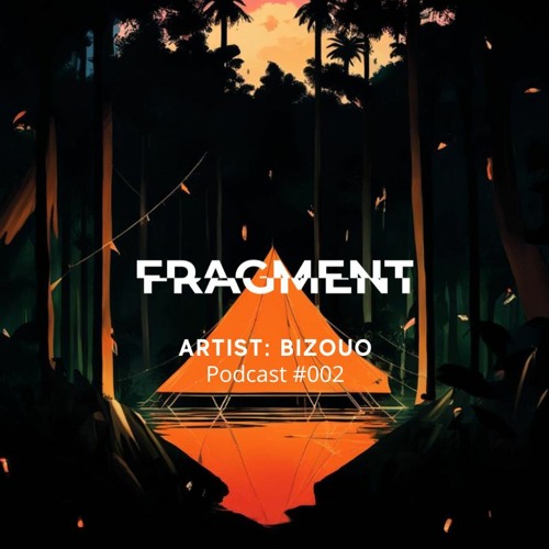Fragment Podcast #002 - BIZOUO