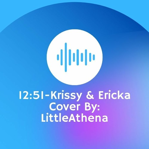 1251 - Krissy & Ericka (Cover by LittleAthena - Studio Verison)