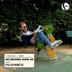 MQ RECORDS SHOW #9 w/ POLOPONNÈSE
