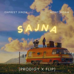 Sajna - Rohit Nigam & Ishpreet Singh (Prodigy X Flip)