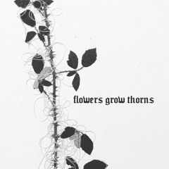 flowers grow thorns