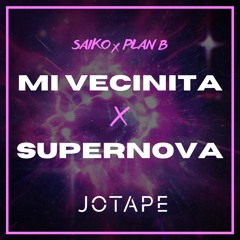 Saiko, Plan B - Mi Vecinita x Supernova (Jotape Mashup) [FREE DOWNLOAD]