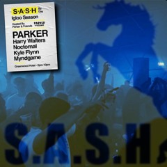 PARKER. - S*A*S*H By Day 03.07.22 (P&F Takeover)