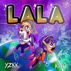 Yzkk - LALA ft. kiyo