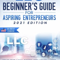 [DOWNLOAD]⚡️PDF✔️ LLC Beginner’s Guide for Aspiring Entrepreneurs: How to Start