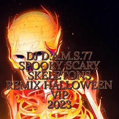 DJ D.A.M.S.77 SPOOKY SCARY SKELETONS ( REMIX HALLOWEEN VIP) 2023