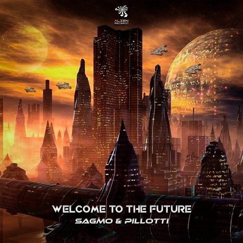 Sagmo & Pillotti - Welcome  To The Future  @AlienRecords