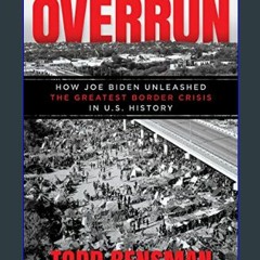[EBOOK] 💖 Overrun: How Joe Biden Unleashed the Greatest Border Crisis in U.S. History     Paperbac