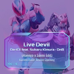 Live Devil ／ Da - ICE Feat. Subaru Kimura - DnB ( Hannya X Saimi Edit )  Kamen Rider Revice Opening