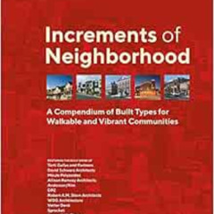 READ KINDLE 📋 Increments of Neighborhood: A Compendium of Built Types for Walkable a
