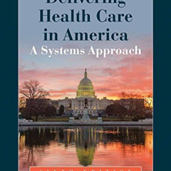 [Get] KINDLE 📫 Delivering Health Care in America: A Systems Approach by  Leiyu Shi &