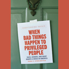 When Bad Things Happen to Privileged People: Race, Gender, and What Makes a Crisis in America (Sample)