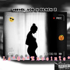 Black Z- La Go Enceinte Ft ISRVËL