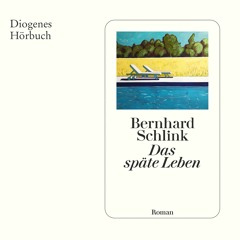 Bernhard Schlink, Das späte Leben. Diogenes Hörbuch 978-3-257-69543-4