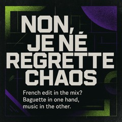 Non, Je Ne Regrette Chaos