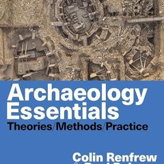 ⚡Read🔥Book Archaeology Essentials: Theories, Methods, and Practice