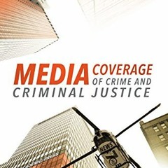 Read pdf Media Coverage of Crime and Criminal Justice by  Matthew Robinson