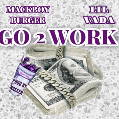 Go 2 Work ft LilVada (PROD BY NASSER )