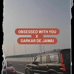Central Cee - Obsessed With You X Alfaaz - Sarkar De Jawai (Sidd Flip)