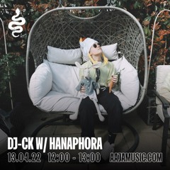 DJ-CK w/ Hanaphora - Aaja Channel 1 - 13 04 23