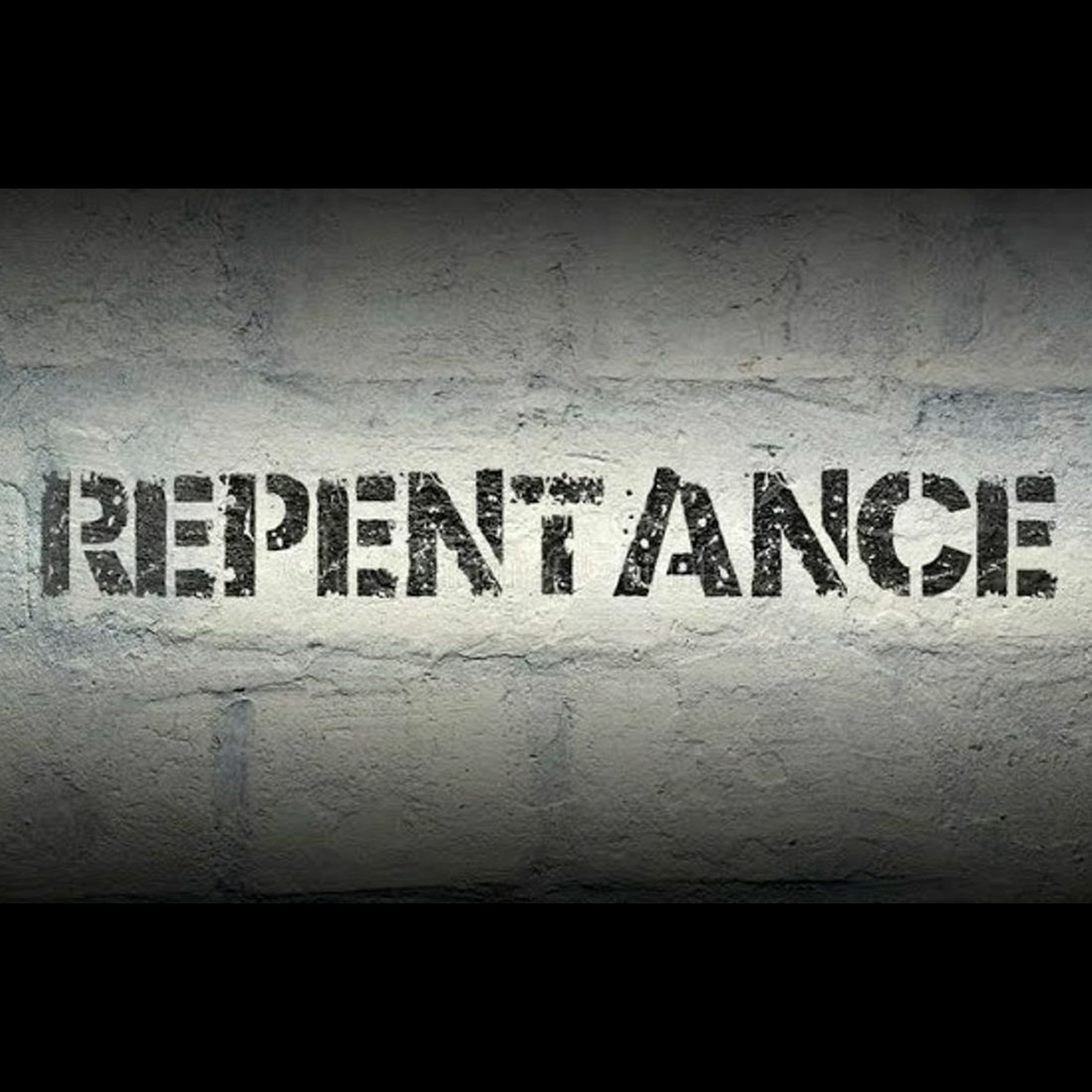REPENTANCE: 'THE MOST MERCIFUL MERCY OF ALL"
