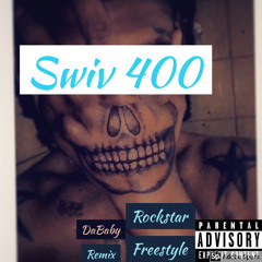 (Dababy Rockstar remix)freestyle swiv 400
