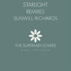 The Supermen Lovers - Starlight (Sunwill Richards Remix)