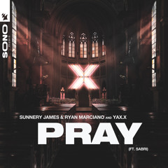 Sunnery James & Ryan Marciano and YAX.X feat. SABRI - PRAY