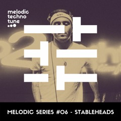 Melodic Series #06 - Stableheads