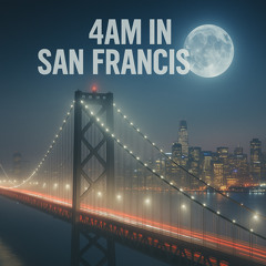 4 AM in San Francisco