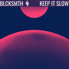 Keep It Slow