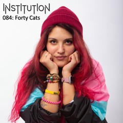 Institution 084: Forty Cats
