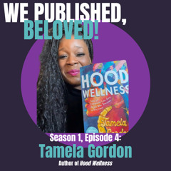 S1E4 - Tamela Gordon | We Published, Beloved! Podcast
