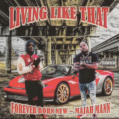 Living Like That - (Foreverbornnew ft. Majah Mann