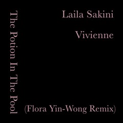 Laila Sakini - The Potion In The Pool (Flora Yin-Wong Remix)
