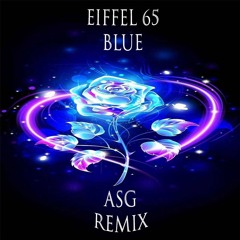 Eiffel 65 - Blue (ASG Remix)