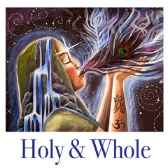 Holy & Whole by Lisa G. Littlebird - ALL PARTS