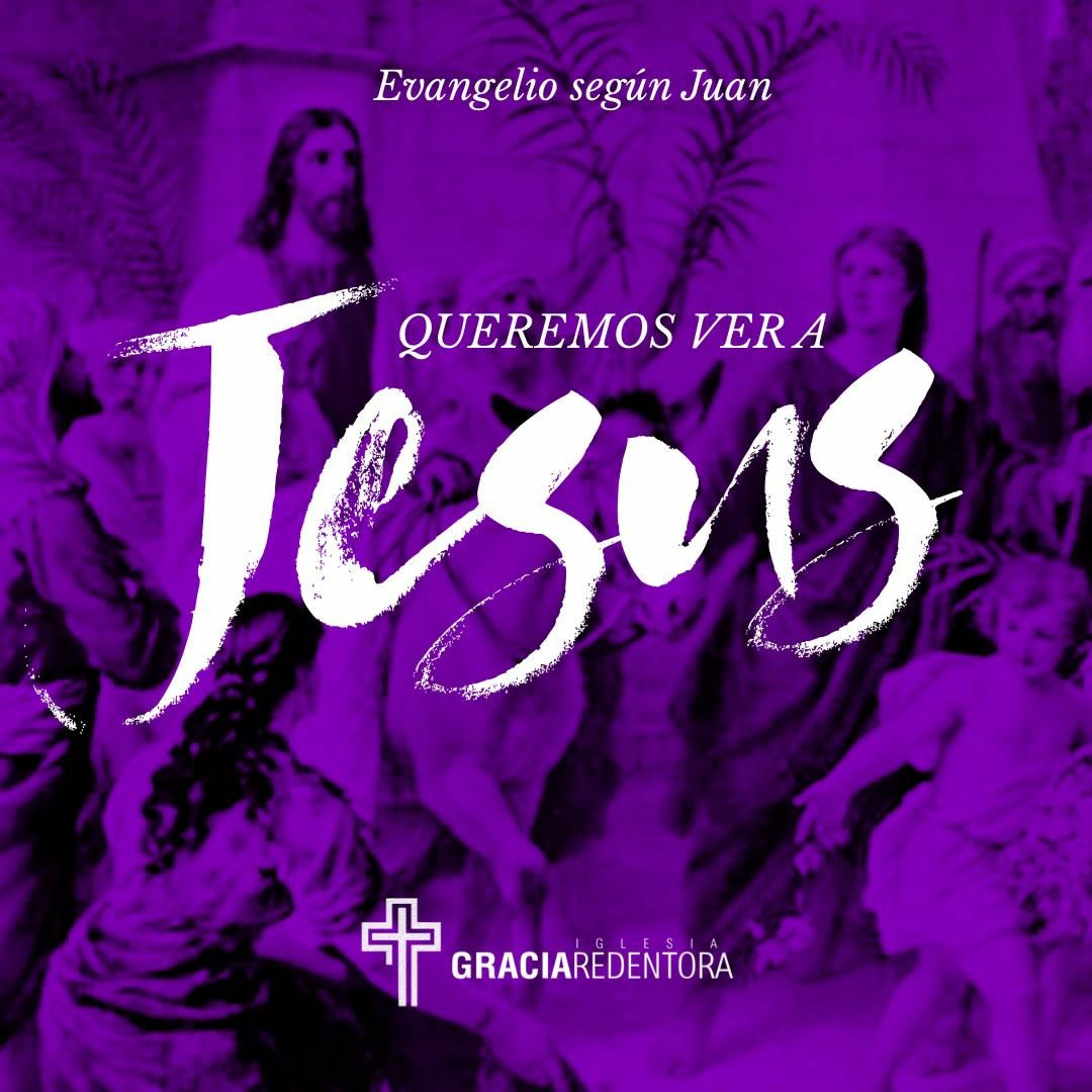 Queremos Ver A Jesús - Juan 12 12 - 36 - Evangelio Según Juan