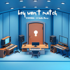 STIMMING - Keys Dont Match Jr EakEe Remix