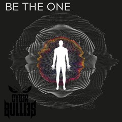 CYB3R BULLI3S - BE THE ONE