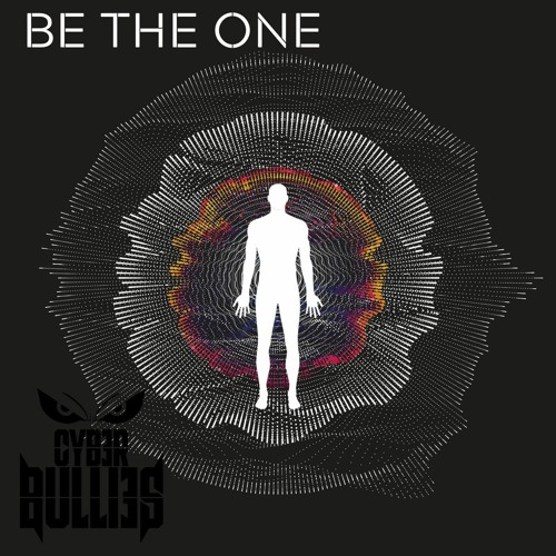 CYB3R BULLI3S - BE THE ONE