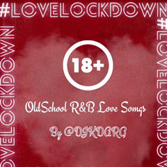 #LOVELOCKDOWN Old school R&B Love Songs