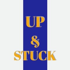 UP & STUCK