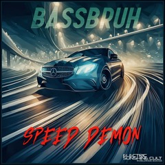 BassBruh - Speed Demon [ESC EXCLUSIVE]