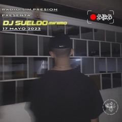 Sin Presión Radio Presenta: DJ SUELDOminimo