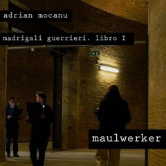 madrigali guerrieri. libro I (2024) for six voices / perf. by maulwerker