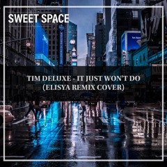 FREE DOWNLOAD: Tim Deluxe - It Just Won't Do (Elisya Remix Cover) [Sweet Space]