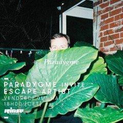 Rinse France - Paradygme invite Escape Artist